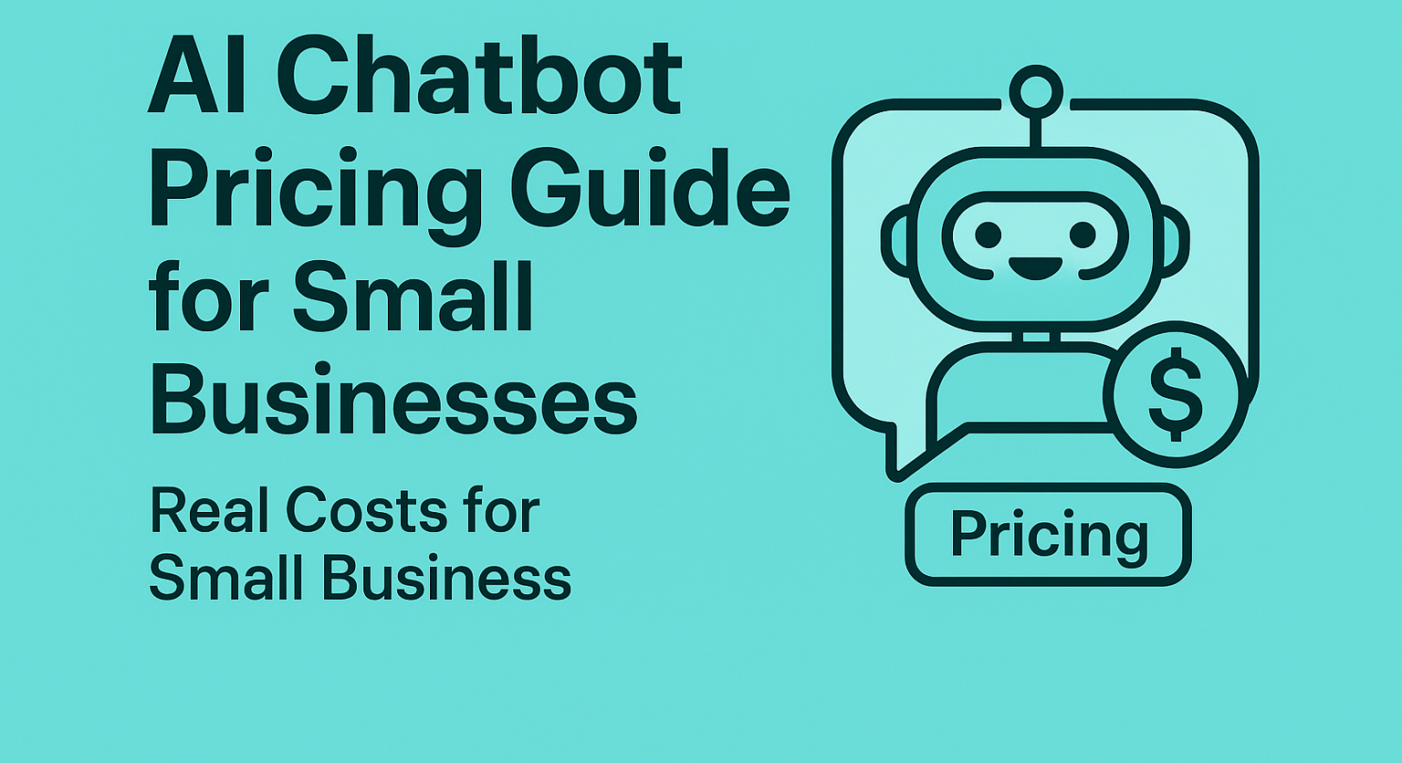 AI Chatbot Pricing Guide 2025: Real Costs for Small Business